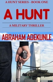 A Hunt: A Military Thriller (A Hunt Series Book 1)