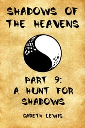 A Hunt for Shadows, Part 9 of Shadows of the Heavens