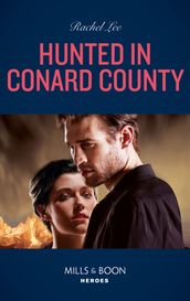 Hunted In Conard County (Mills & Boon Heroes) (Conard County: The Next Generation, Book 51)