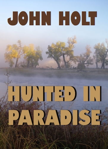 Hunted in Paradise - Holt John