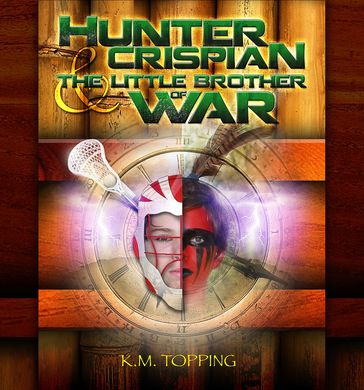 Hunter Crispian & The Little Brother of War - K.M. Topping