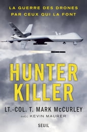Hunter Killer. La guerre des drones par ceux qui la font