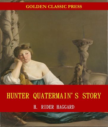 Hunter Quatermain's Story - H. Rider Haggard