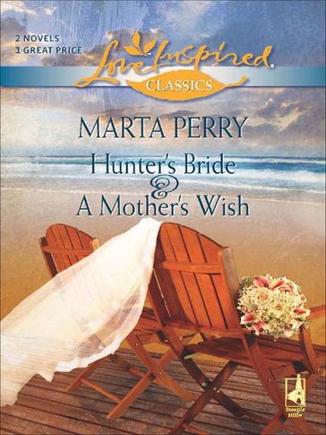 Hunter's Bride & A Mother's Wish - Marta Perry