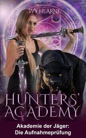 Hunters  Academy - Akademie der Jäger: Die Aufnahmeprüfung
