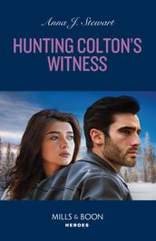 Hunting Colton s Witness (The Coltons of Owl Creek, Book 8) (Mills & Boon Heroes)