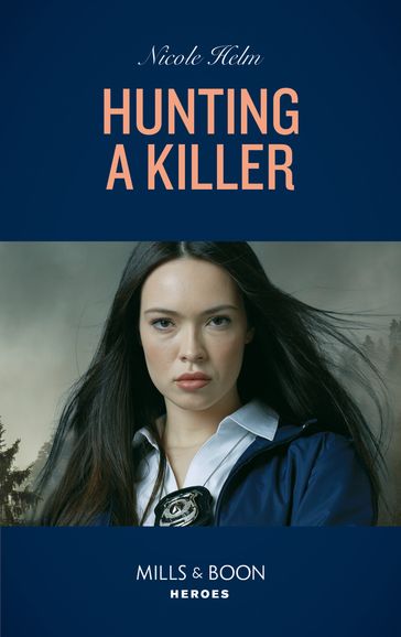 Hunting A Killer (Mills & Boon Heroes) (Tactical Crime Division: Traverse City, Book 4) - Nicole Helm