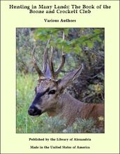 Hunting in Many Lands: The Book of the Boone and Crockett Club