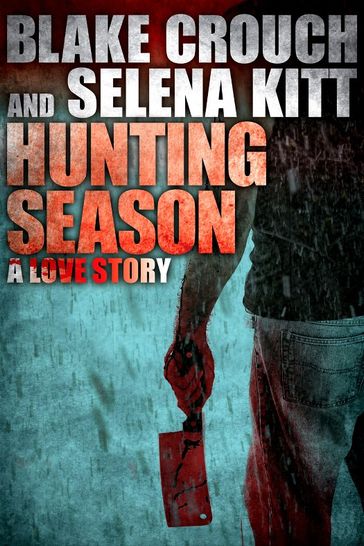 Hunting Season: A Love Story - Blake Crouch - Selena Kitt