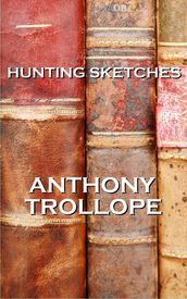 Hunting Sketches, By Anthony Trollope