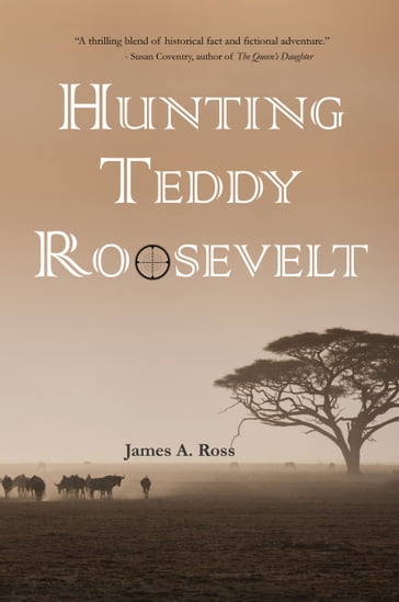 Hunting Teddy Roosevelt - James A. Ross