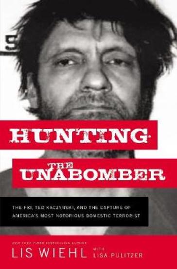 Hunting the Unabomber - Lis Wiehl