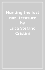 Hunting the lost nazi treasure