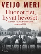 Huonot tiet, hyvat hevoset: Suomen suuriruhtinaskunta vuoteen 1870