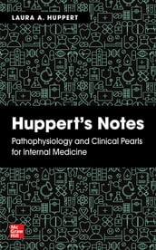 Huppert s Notes: Pathophysiology and Clinical Pearls for Internal Medicine