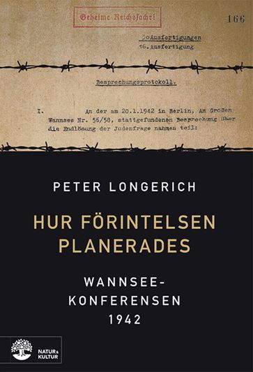 Hur Förintelsen planerades : Wannseekonferensen 1942 - Lars Paulsrud - Peter Longerich