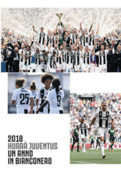 Hurrà Juventus. Un anno in bianconero. Annuario ufficiale 2018