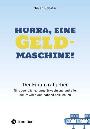 Hurra, eine Geldmaschine! - Silvan Schafer - Norman Schafer - Jan-Marco Schafer - Alexander Dommnich