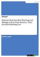 Hurston s Their Eyes Were Watching God: Marriage in Zora Neale Hurston s  Their Eyes Were Watching God 