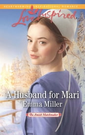 A Husband For Mari (The Amish Matchmaker, Book 2) (Mills & Boon Love Inspired)