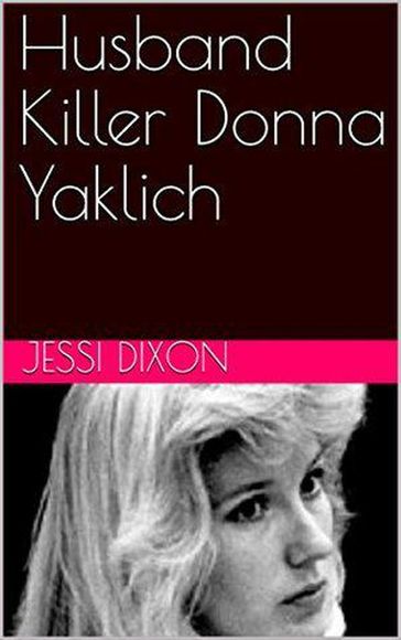 Husband Killer Donna Yaklich - Jessi Dixon
