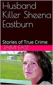 Husband Killer Sheena Eastburn