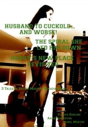 Husband to Cuckold... and Worse! - The Spiral She Led Him Down - Hubby