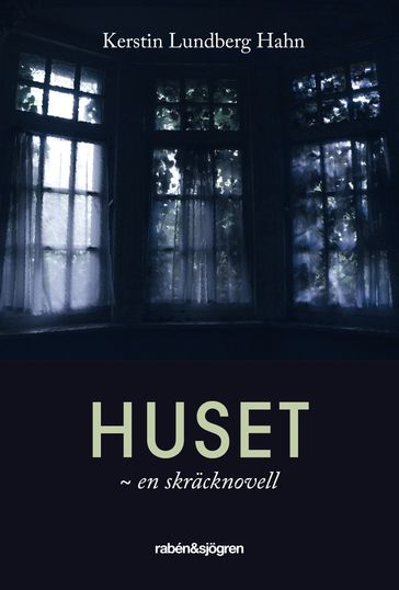 Huset : en skracknovell - Kerstin Lundberg Hahn