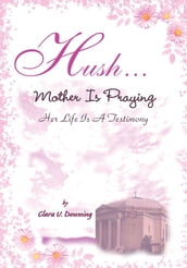 Hush, Mother Is Praying