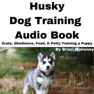 Husky Dog Training Audio Book - Brian Mahoney