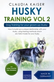 Husky Training Vol 2 Dog Training for Your Grown-up Husky