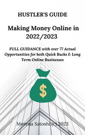 Hustler s Guide - Making Money Online in 2022/2023