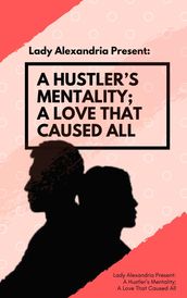 A Hustler s Mentality; A Love That Caused All