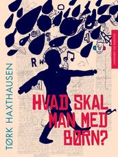 Hvad skal man med børn?