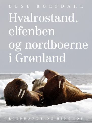 Hvalrostand, elfenben og nordboerne i Grønland - Else Roesdahl
