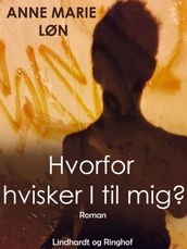 Hvorfor hvisker I til mig?