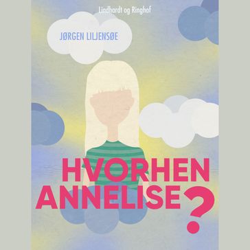 Hvorhen Annelise? - Jørgen Liljensøe