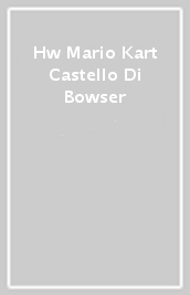 Hw Mario Kart Castello Di Bowser
