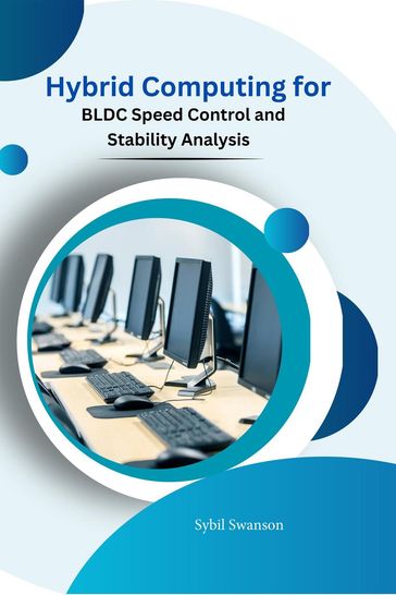 Hybrid Computing for BLDC Speed Control and Stability Analysis - Sybil Swanson