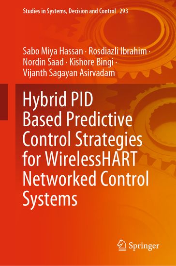 Hybrid PID Based Predictive Control Strategies for WirelessHART Networked Control Systems - Sabo Miya Hassan - Rosdiazli Ibrahim - Nordin Saad - Kishore Bingi - Vijanth Sagayan Asirvadam