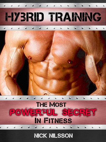 Hybrid Training: The Most Powerful Secret in Fitness - Nick Nilsson