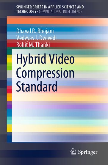 Hybrid Video Compression Standard - Dhaval R. Bhojani - Vedvyas J. Dwivedi - Rohit M. Thanki