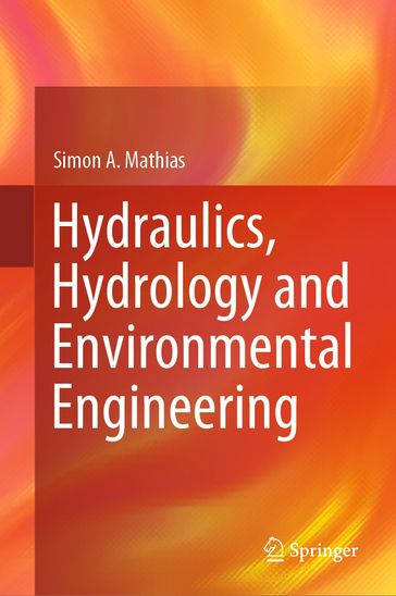 Hydraulics, Hydrology and Environmental Engineering - Simon A. Mathias