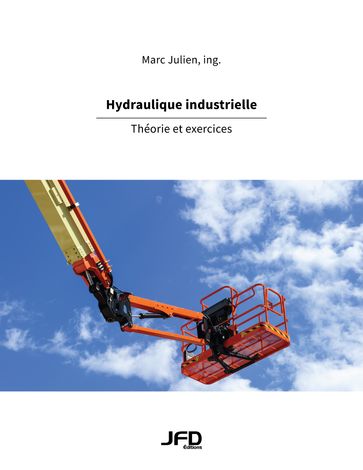 Hydraulique industrielle  Théorie et exercices - Marc Julien