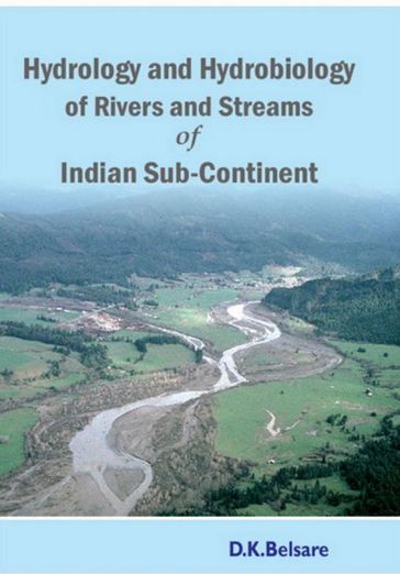 Hydrology And Hydrobiology Of Streams And Rivers Of Indian Subcontinent - D.K. BELSARE