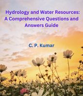 Hydrology and Water Resources: A Comprehensive Questions and Answers Guide