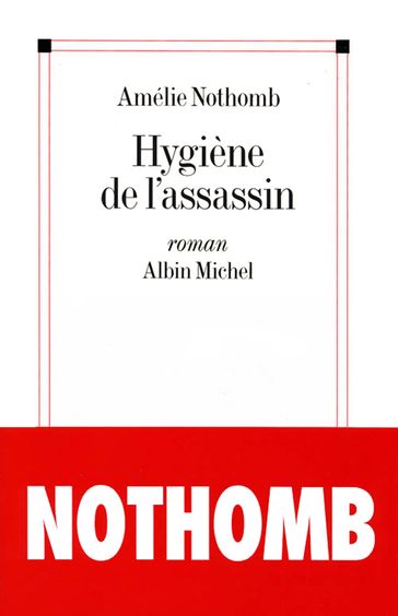 Hygiène de l'assassin - Amélie Nothomb