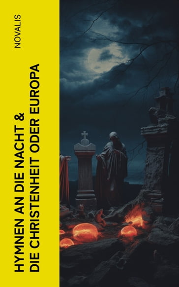 Hymnen an die Nacht & Die Christenheit oder Europa - Friedrich von Hardenberg (Novalis)