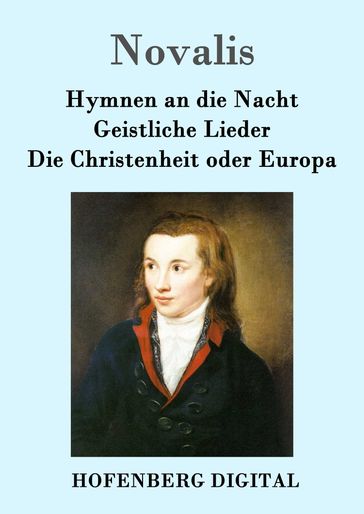 Hymnen an die Nacht / Geistliche Lieder / Die Christenheit oder Europa - Friedrich von Hardenberg (Novalis)
