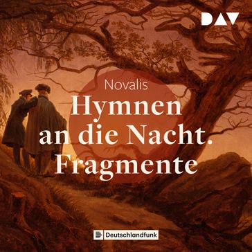 Hymnen an die Nacht (Gekürzt) - Friedrich von Hardenberg (Novalis)